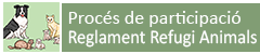 Procés participació ciutadana reglament refugi animals